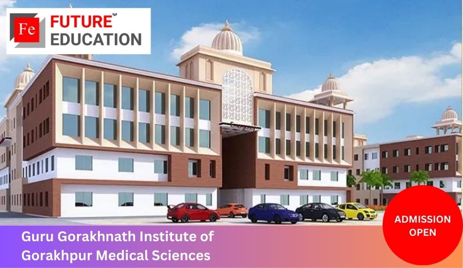 Guru Gorakhnath Institute of Gorakhpur Medical Sciences: BAMS Admission Process, Eligibility, Fee Details - Future Education New Delhi