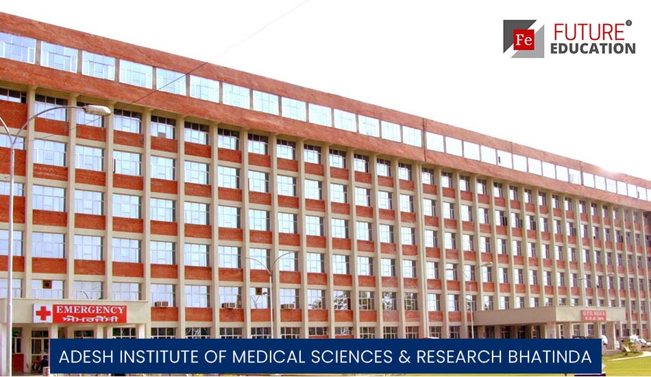 Adesh Institute of Medical Sciences & Research Bhatinda: Admission 2022-23, Eligibility, Courses, Fees, and more
