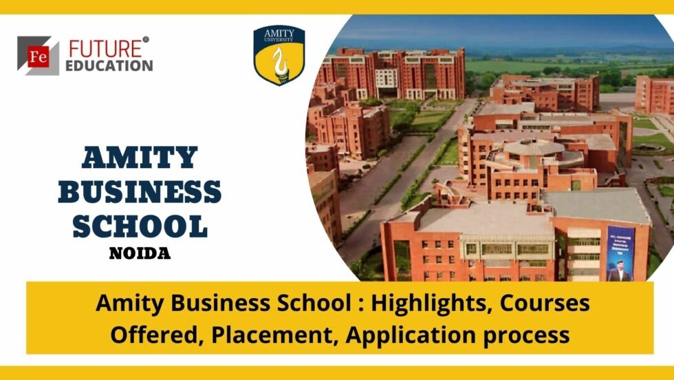 AMITY BUSINESS SCHOOL, NOIDA: COMPLETE GUIDE