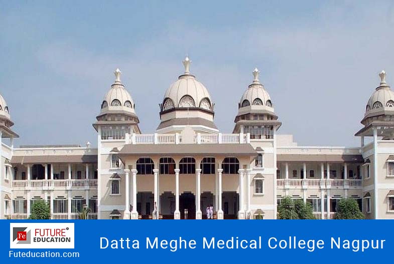Datta Meghe Medical College Nagpur: Eligibility, Admission 2021-22, Courses, Fees, and more