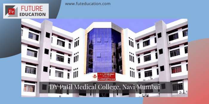 DY Patil Medical College, Navi Mumbai: Eligibility, Admission 2021