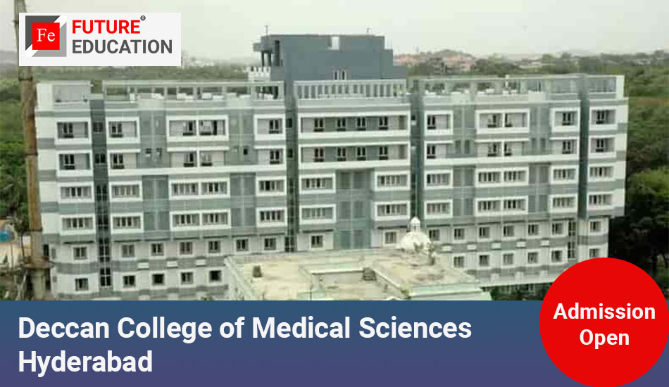 Deccan College of Medical Sciences Hyderabad: Admissions 2023-24, Courses, Fees and More