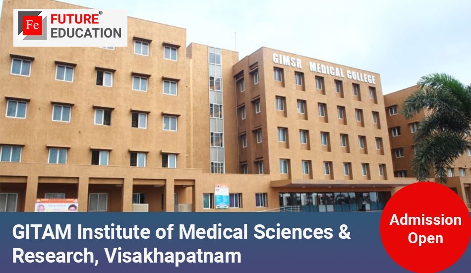 GITAM Institute of Medical Sciences & Research Visakhapatnam: Admissions 2023-24, Courses, Fees, and More