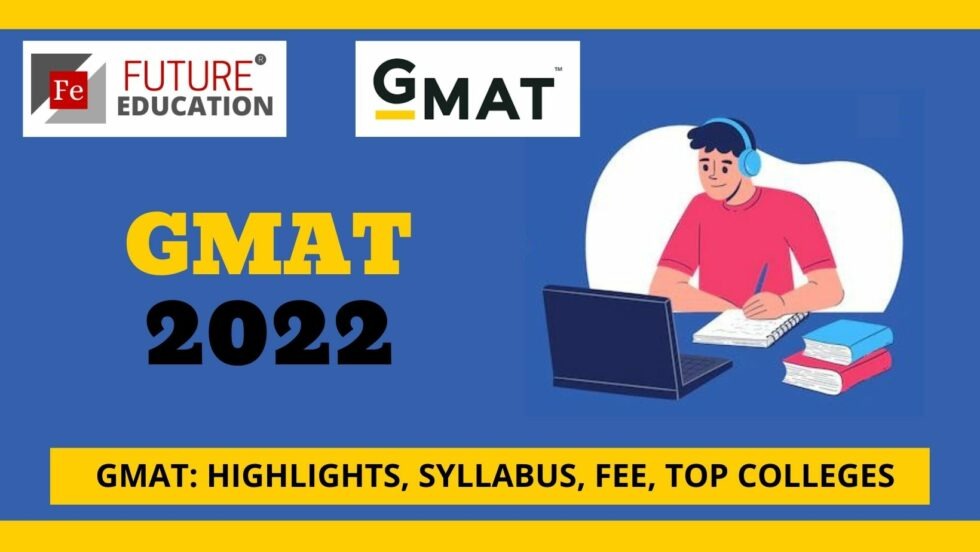 GMAT 2022: HIGHLIGHTS, FEE, APPLICATION, CUTOFF