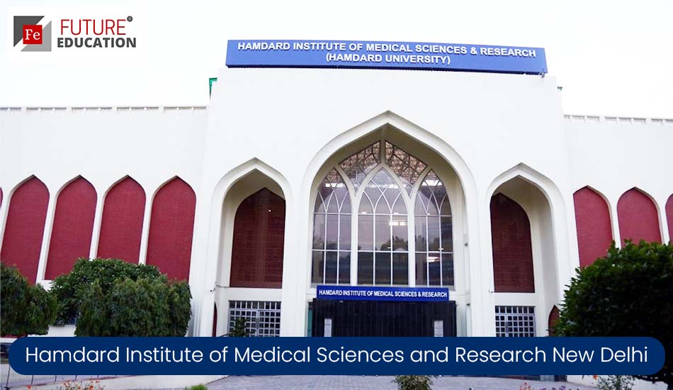 Hamdard Institute of Medical Sciences and Research New Delhi: Admission 2022-23, Courses, Eligibility, Fees
