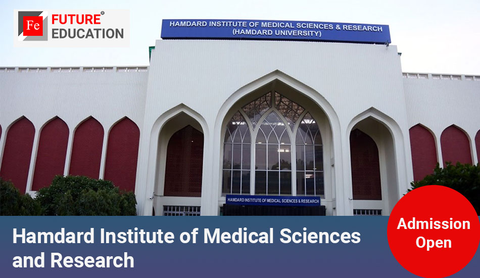 Hamdard Institute of Medical Sciences and Research New Delhi: Admissions 2023-24, Courses, Fees, and More