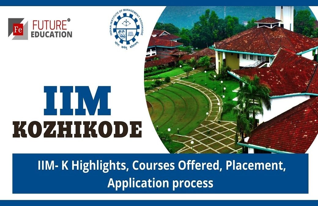 IIM KOZHIKODE: HIGHLIGHTS, COURSES, FEES