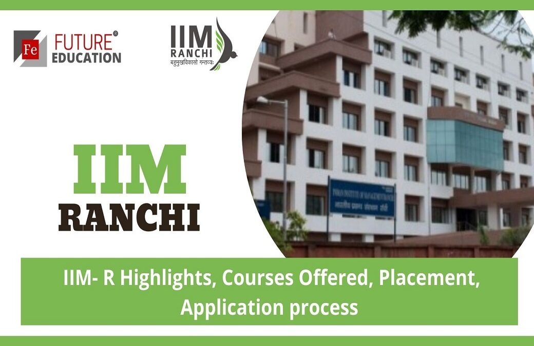 IIM RANCHI: HIGHLIGHTS, COURSES, ADMISSION, FEE