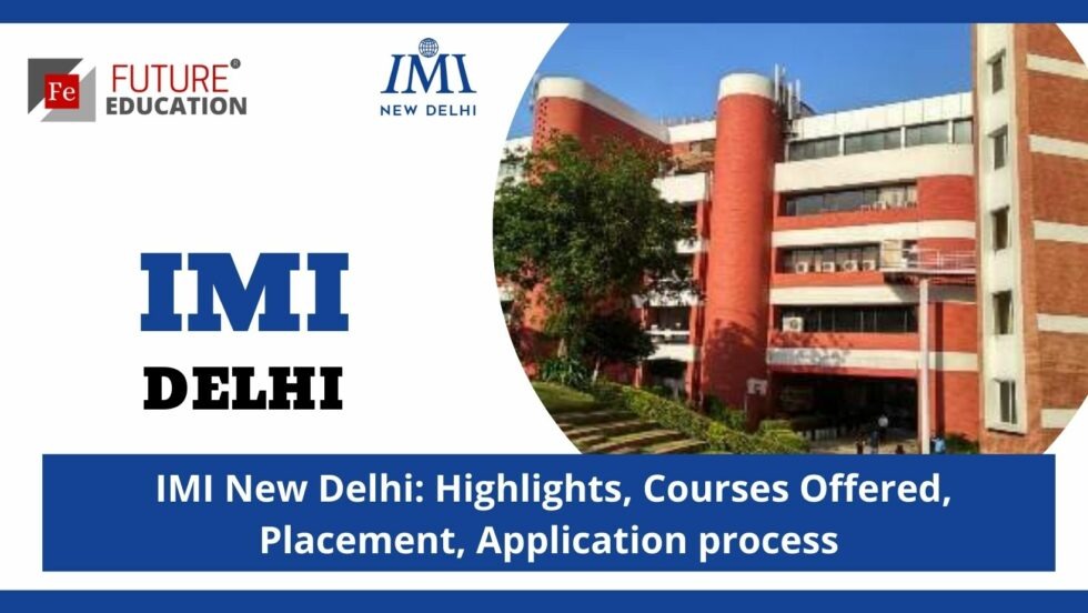 IMI NEW DELHI: HIGHLIGHTS, FEE, ADMISSION, COURSES