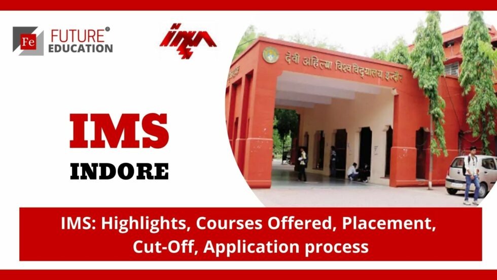 IMS INDORE: HIGHLIGHTS, COURSES, ADMISSION, CUT-OFF