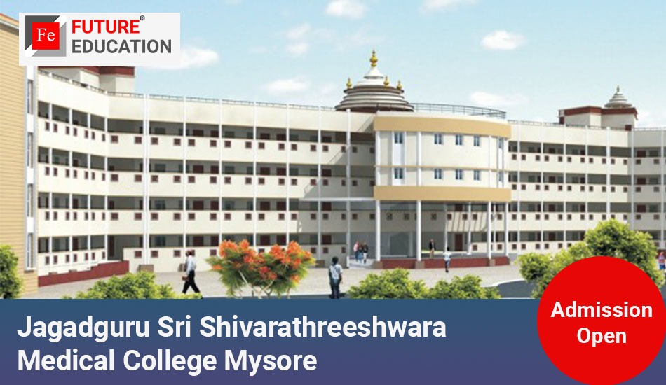 Jagadguru Sri Shivarathreeshwara Medical College Mysore: Admissions 2023-24, Courses, Fees, and More