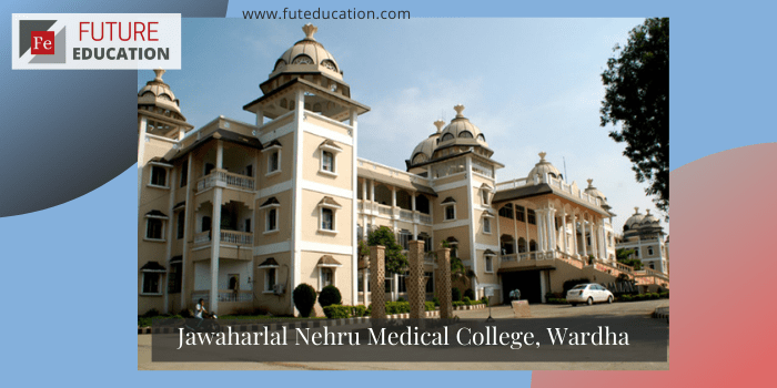 Jawaharlal Nehru Medical College, Wardha: Eligibility, Admission 2021