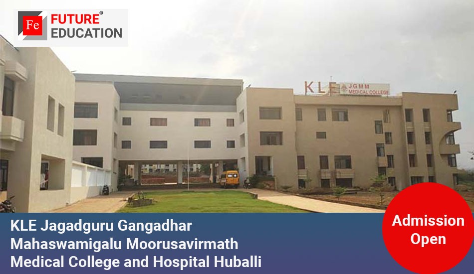 KLE Jagadguru Gangadhar Mahaswamigalu Moorusavirmath Medical College and Hospital Huballi: Admissions 2023-24, Courses, Fees, and More