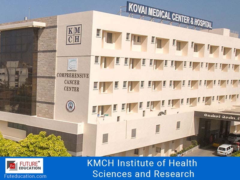 KMCH Institute of Health Sciences and Research, Coimbatore: Admission 2021-22, Courses, Fees, and much more