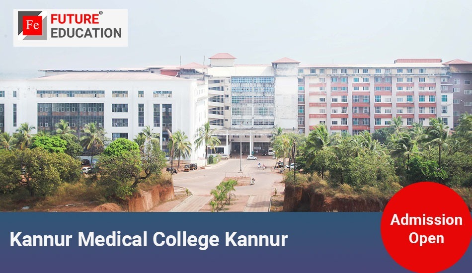 Kannur Medical College Kannur: Admissions 2023-24, Courses, Fees and more