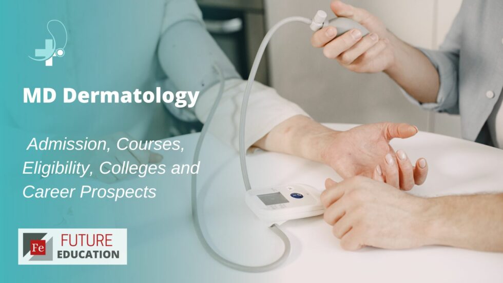 MD Dermatology: Admission, Courses, Eligibility, Colleges and Career Prospects