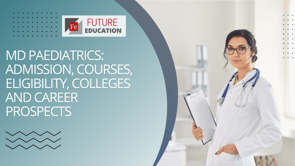 MD Paediatrics: Admission, Courses, Eligibility Colleges and Career Prospects