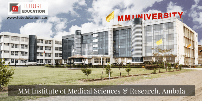 MM Institute of Medical Sciences & Research, Ambala: Admission 2022-23, Eligibility, Courses, Fees, and more