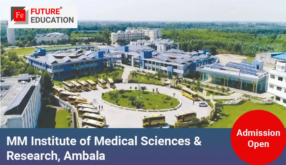 MM Institute of Medical Sciences & Research, Ambala: Admissions 2023-24, Courses, Fees, and More