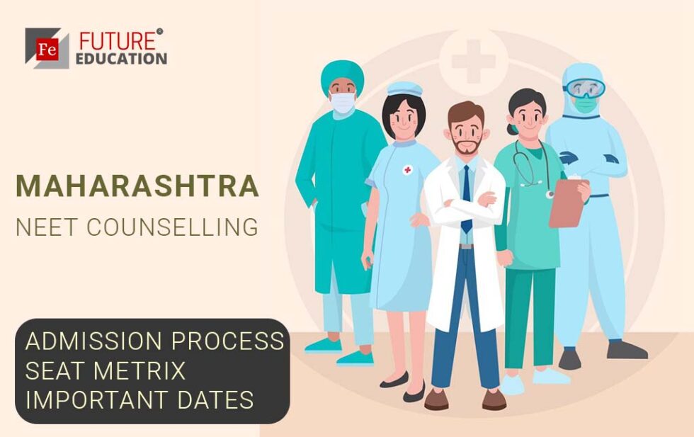 Maharashtra NEET Counselling : Registration, Participating Colleges, Seat Matrix, Counselling Process