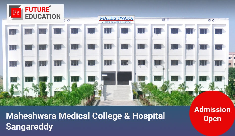 Maheshwara Medical College & Hospital Sangareddy: Admissions 2023-24, Courses, Fees and More