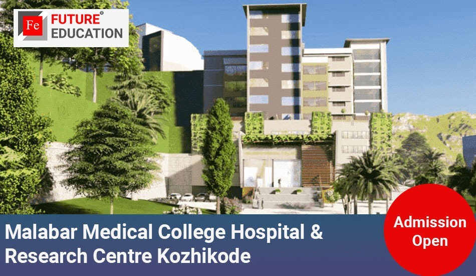 Malabar Medical College Hospital & Research Centre Kozhikode: Admissions 2023-24, Courses, Fees and More
