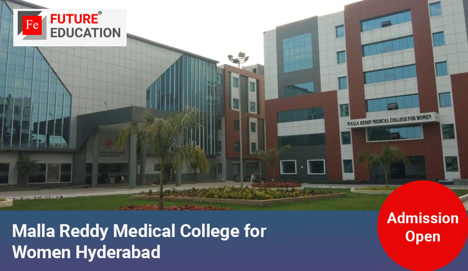 Malla Reddy Medical College for Women Hyderabad: Admissions 2023-24, Courses, Fees, and More