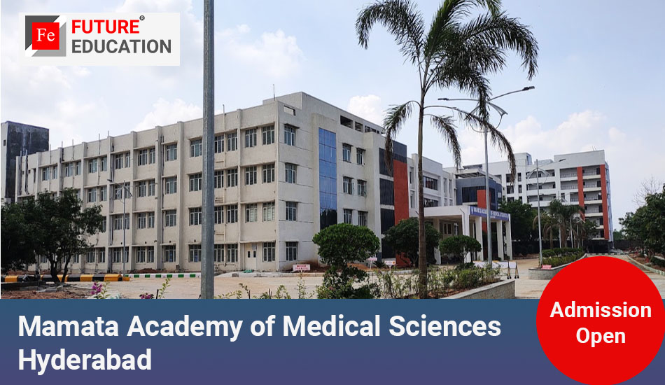 Mamata Academy of Medical Sciences Hyderabad: Admissions 2023-24, Courses, Fees and More