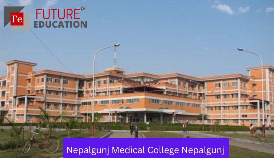 Nepalgunj Medical College Nepalgunj: Admissions 2022-23, Eligibility, Courses, Fees, and more