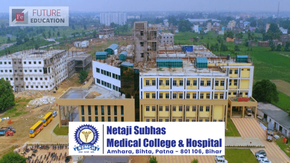 Netaji Subhas Medical College & Hospital Patna: Admissions 2022-23, Courses, Eligibility & Fees