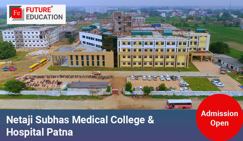 Netaji Subhas Medical College & Hospital Patna: Admissions 2022-23, Courses, Eligibility, Fees, and more