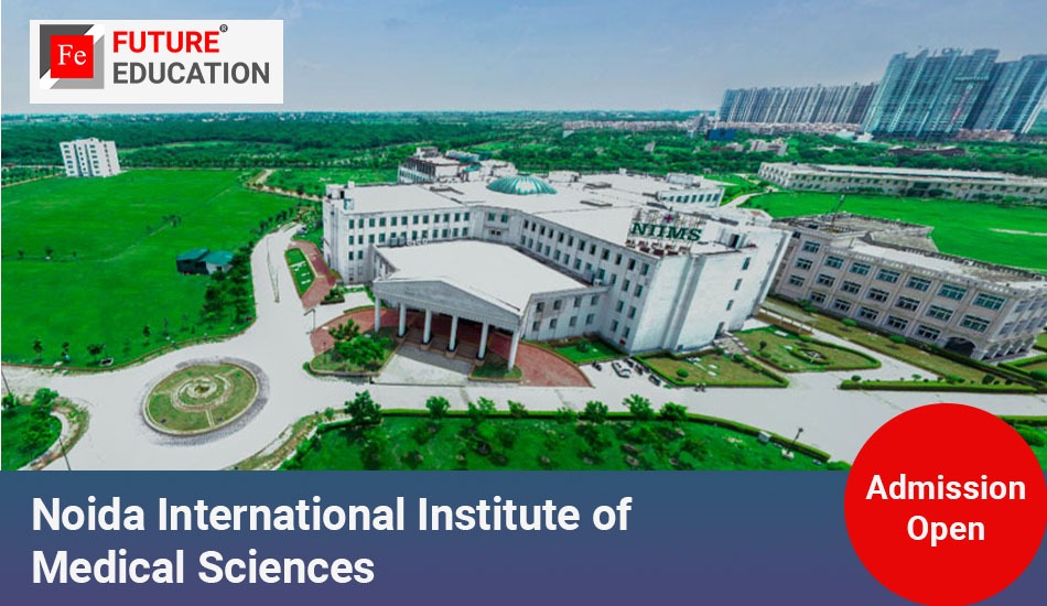 Noida International Institute of Medical Sciences Noida