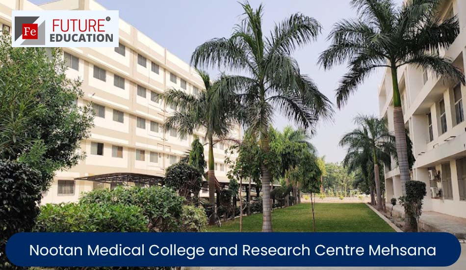 Nootan Medical College and Research Centre Mehsana: Admission 2022-23, Courses, Fees, and more