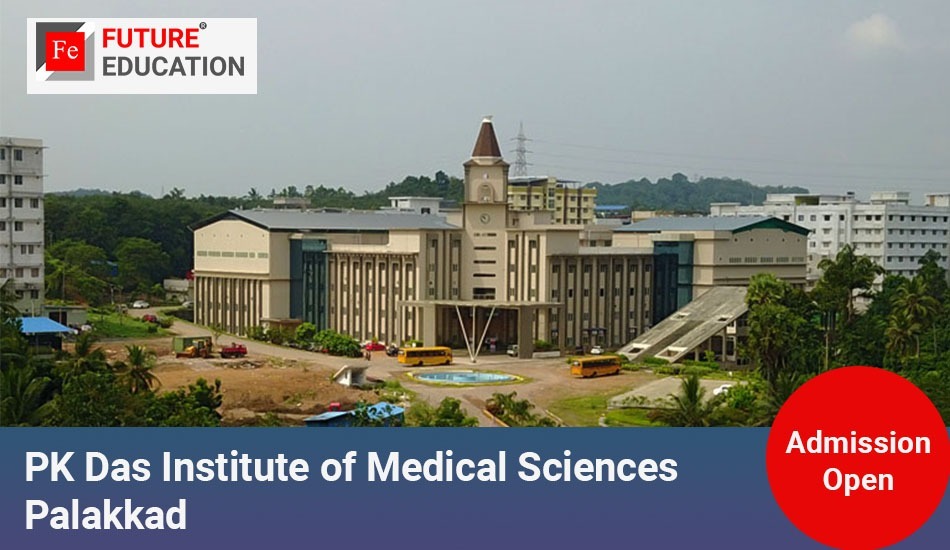 PK Das Institute of Medical Sciences Palakkad: Admissions 2023-24, Courses, Fees and More
