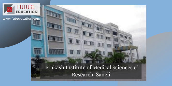 Prakash Institute of Medical Sciences & Research, Sangli: Admissions 2020-21