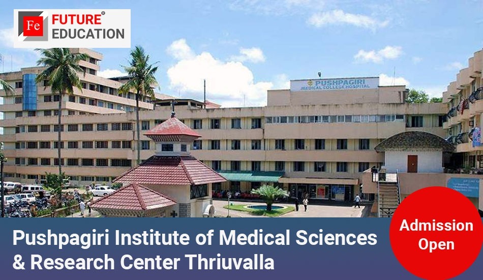 Pushpagiri Institute of Medical Sciences & Research Center Thriuvalla: Admissions 2023-24, Courses, Fees and More