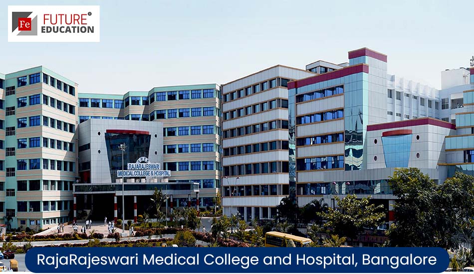 RajaRajeswari Medical College and Hospital, Bangalore: Admissions 2022-23, Eligibility, Courses, Fees