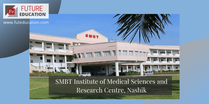 SMBT Institute of Medical Sciences and Research Centre, Nashik Admission 2021