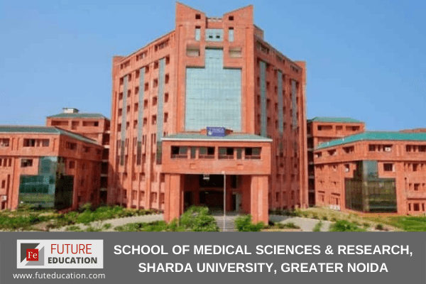 School of Medical Sciences & Research, Sharda University, Greater Noida
