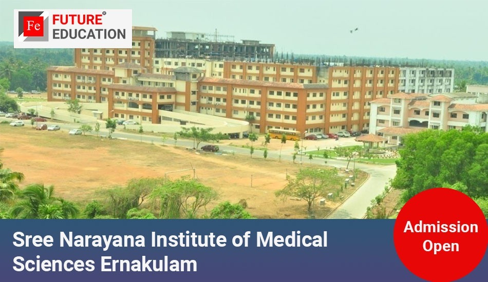 Sree Narayana Institute of Medical Sciences Ernakulam: Admissions 2023-24, Courses, Fees and more