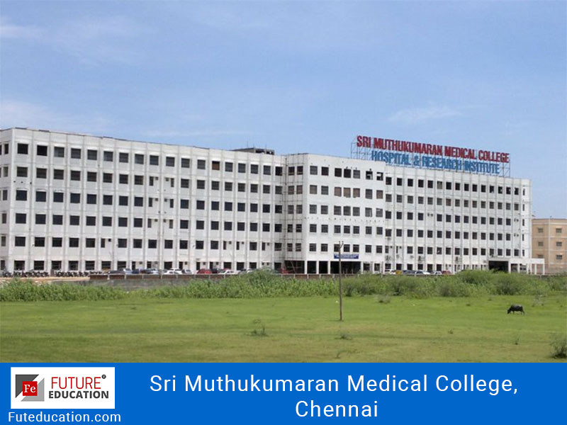 Sri Muthukumaran Medical College, Chennai: Admission 2021-22, Courses, Fees, and much more