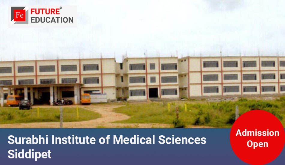 Surabhi Institute of Medical Sciences Siddipet: Admissions 2023-24, Courses, Fees and More