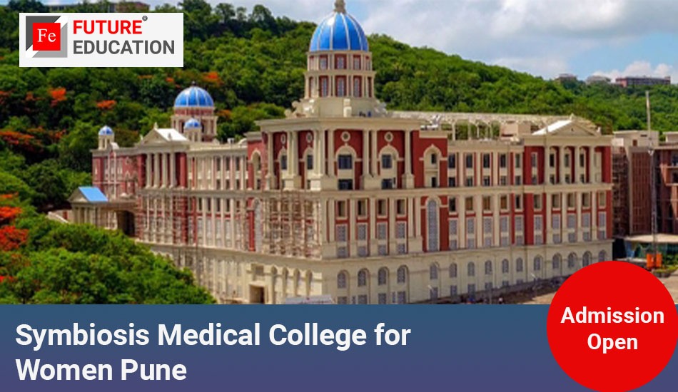 Symbiosis Medical College for Women Pune: Admissions 2023-24, Courses, Fees and More