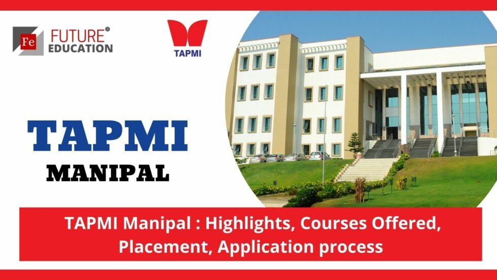 TAPMI MANIPAL: HIGHLIGHTS, ADMISSION, FEES, COURSES