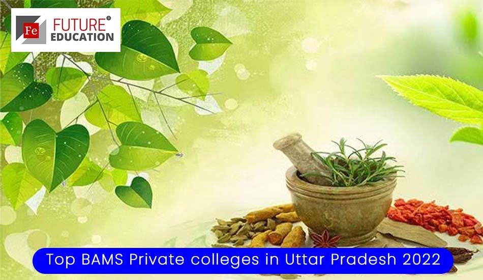 Top BAMS Private colleges in Uttar Pradesh 2022