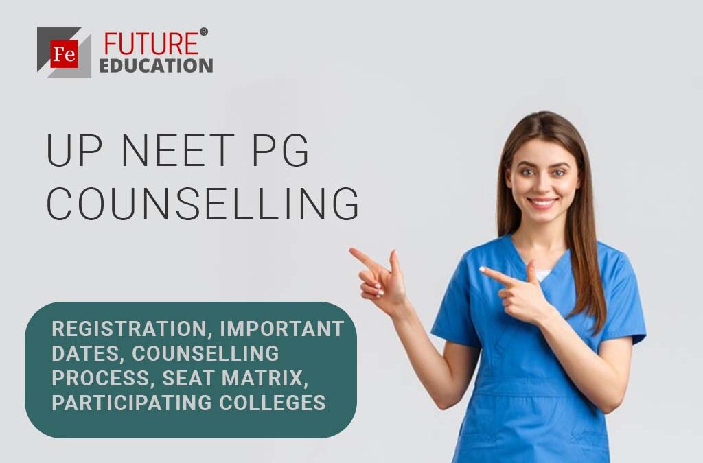 UP NEET PG Counselling 2021: Registration, Important Dates, Counselling process, Seat Matrix, Participating Colleges