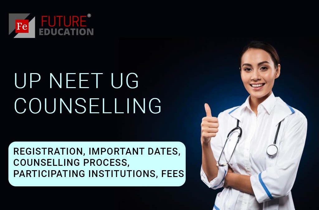 UP NEET UG Counselling 2021: Registration, Important Dates, Counselling Process, Participating Institutions, Fees