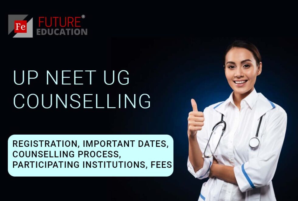 UP NEET UG Counselling 2021: Registration, Important Dates, Counselling Process, Participating Institutions, Fees