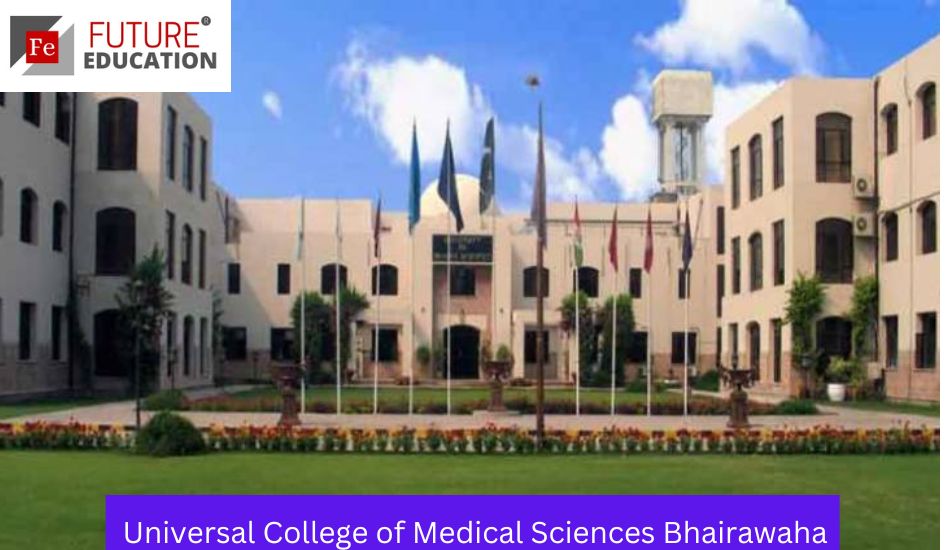 Universal College of Medical Sciences Bhairawaha: Admissions 2022-23, Eligibility, Courses, Fees, and more