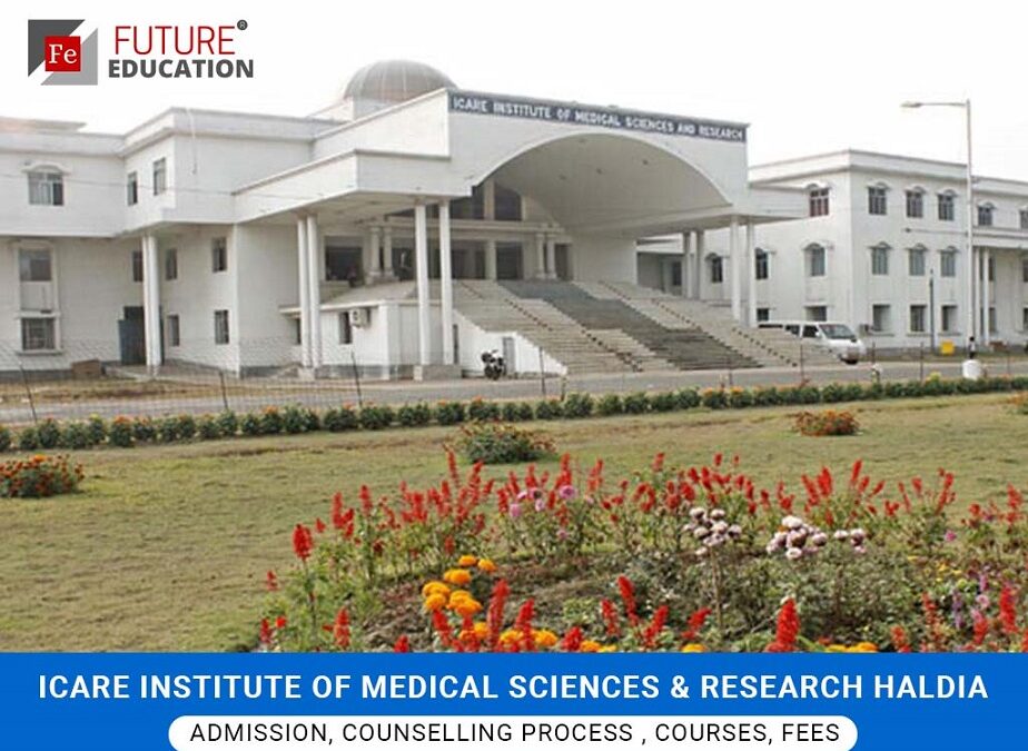 ICARE Institute of Medical Sciences & Research Haldia: Admission 2021-22, Courses, Fees, and more